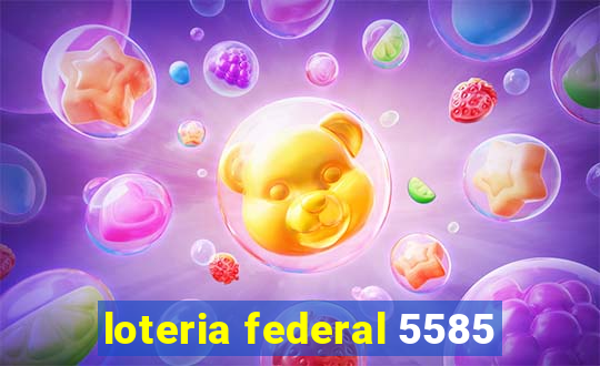 loteria federal 5585